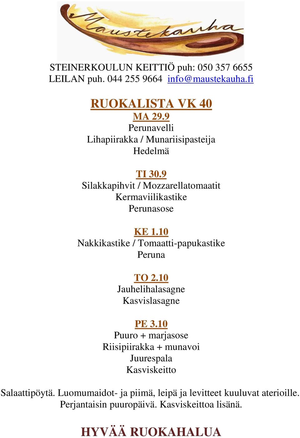 9 Silakkapihvit / Mozzarellatomaatit Kermaviilikastike Perunasose KE 1.