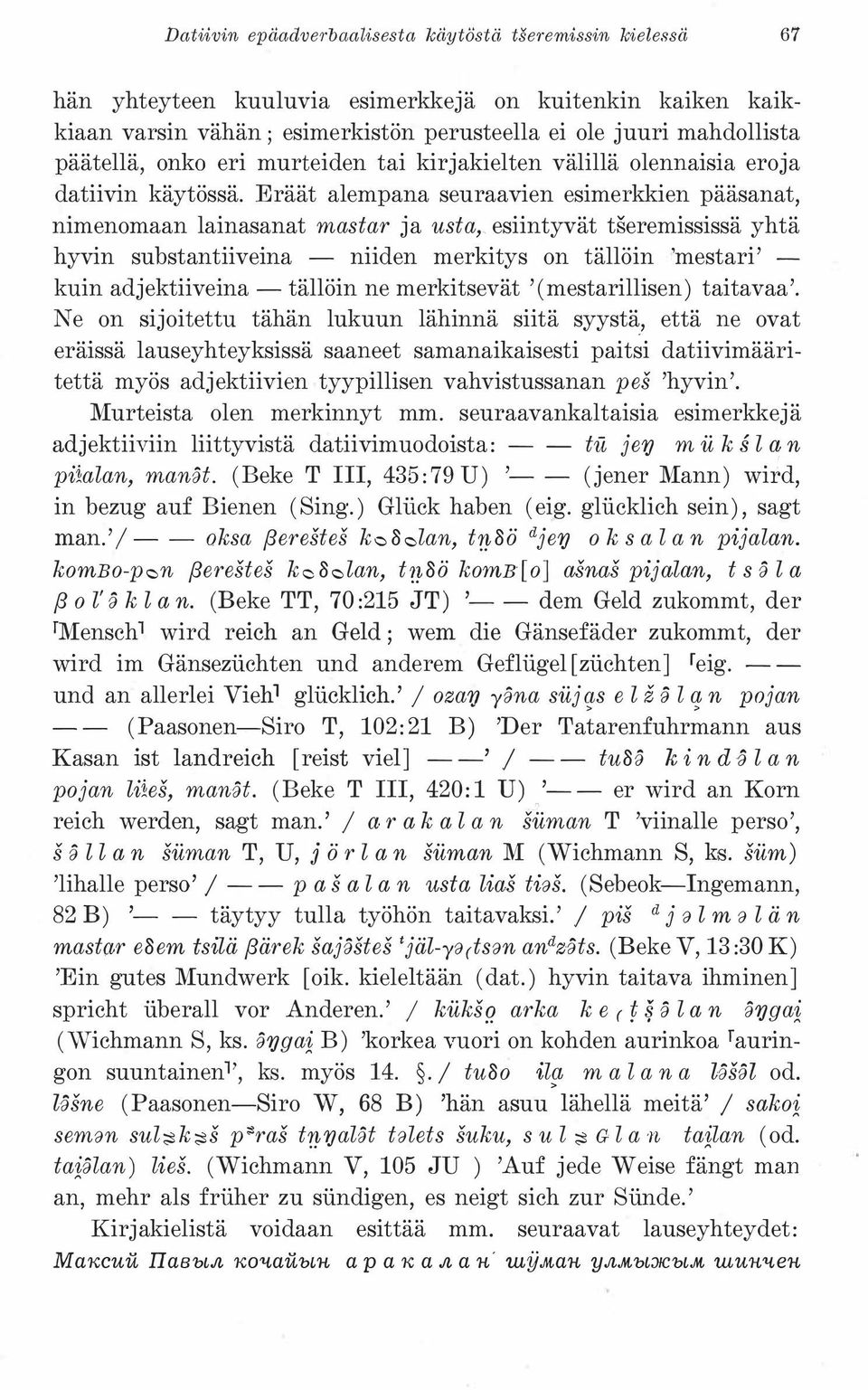 esiintyvät tseremississä yhtä hyvin substantiiveina - niiden merkitys on tällöin 'mestari' - kuin adjektiiveina -tällöin ne merkitsevät '(mestarillisen) taitavaa'.