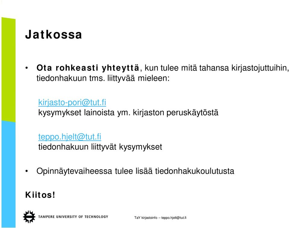 fi kysymykset lainoista ym. kirjaston peruskäytöstä teppo.hjelt@tut.