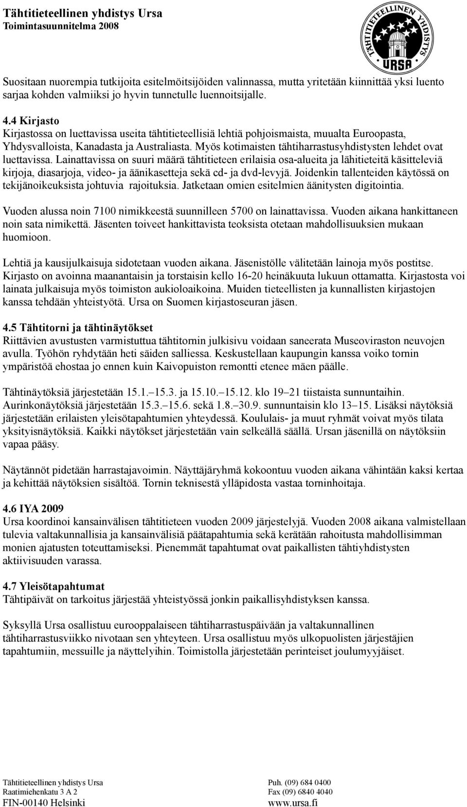 Myös kotimaisten tähtiharrastusyhdistysten lehdet ovat luettavissa.