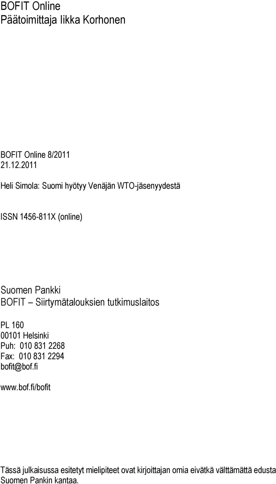 tutkimuslaitos PL 160 00101 Helsinki Puh: 010 831 2268 Fax: 010 831 2294