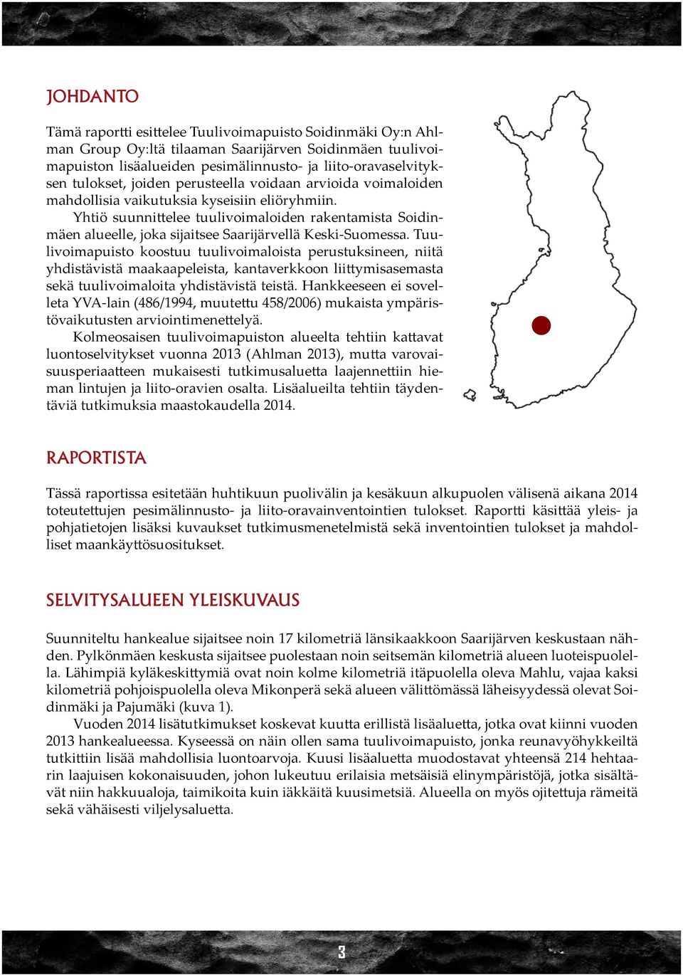 Yhtiö suunnittelee tuulivoimaloiden rakentamista Soidinmäen alueelle, joka sijaitsee Saarijärvellä Keski-Suomessa.