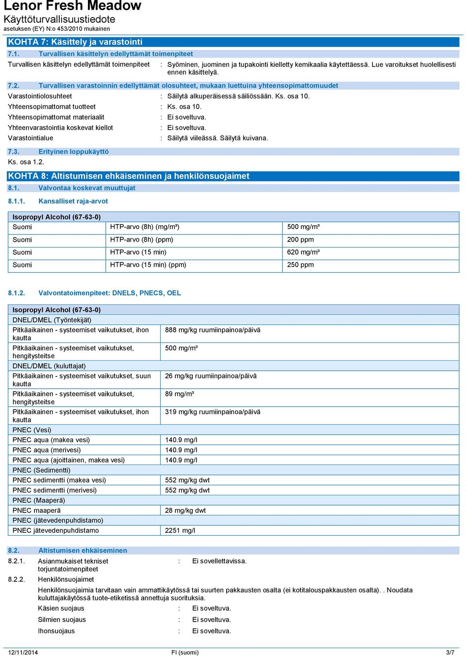 Lue varoitukset huolellisesti ennen käsittelyä. 7.2.