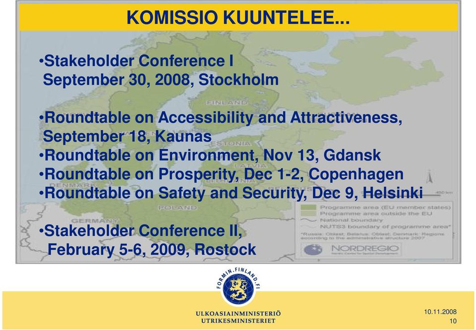 and Attractiveness, September 18, Kaunas Roundtable on Environment, Nov 13, Gdansk
