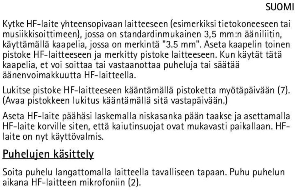 Lukitse pistoke HF-laitteeseen kääntämällä pistoketta myötäpäivään (7). (Avaa pistokkeen lukitus kääntämällä sitä vastapäivään.