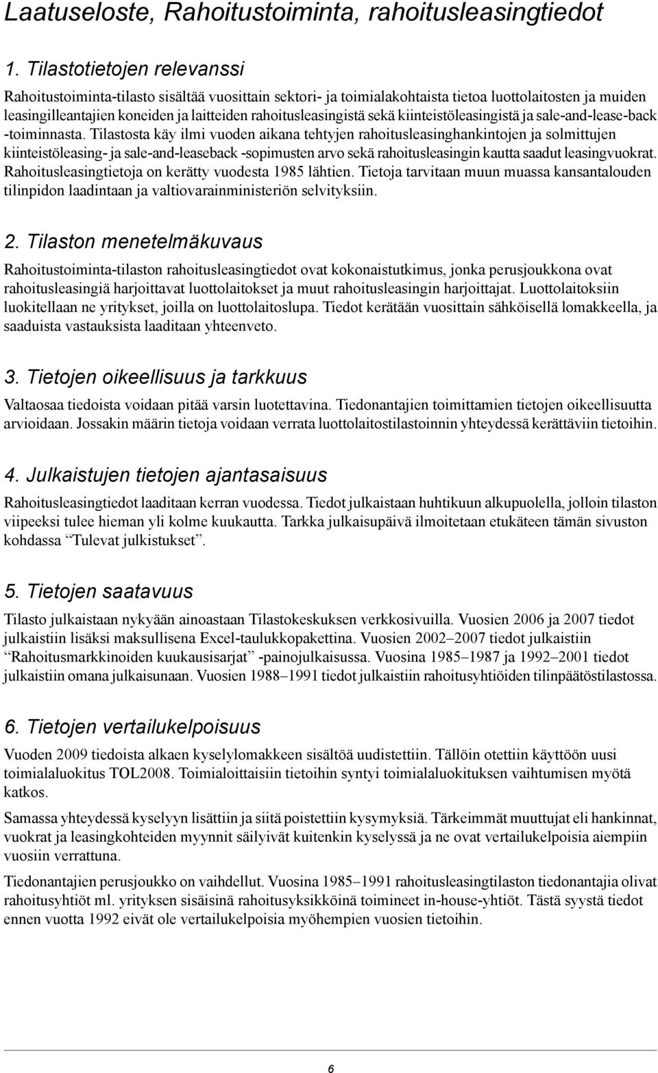 sekä kiinteistöleasingistä ja sale-and-lease-back -toiminnasta.