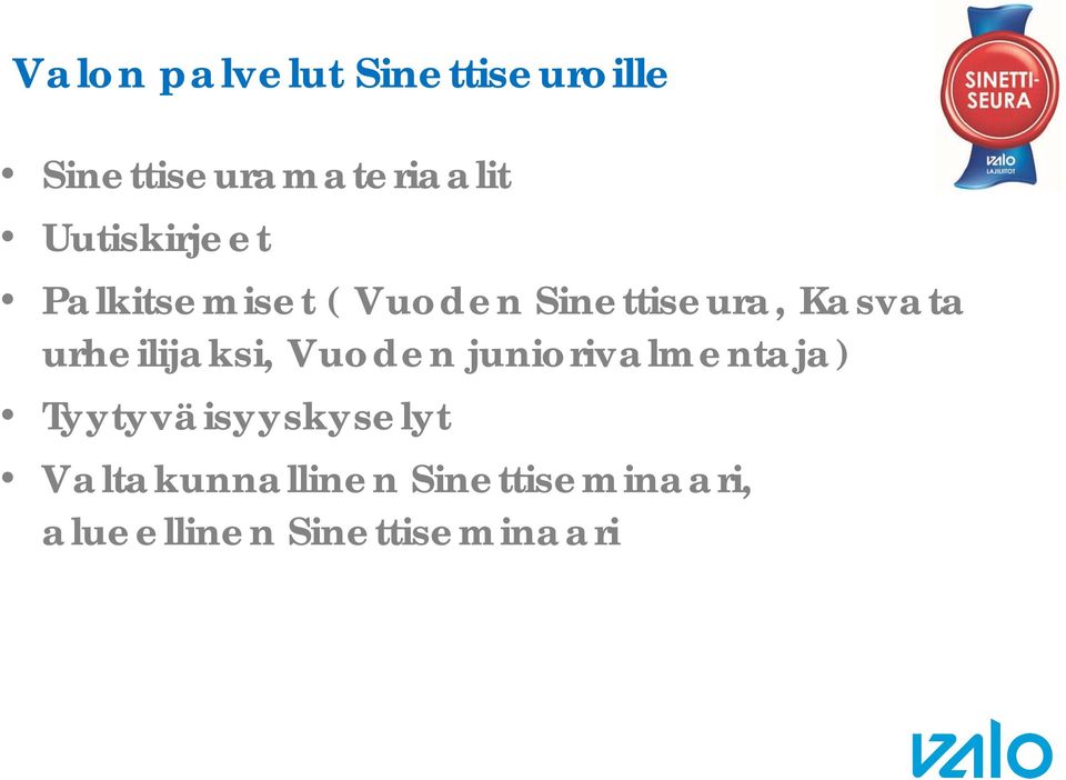 urheilijaksi, Vuoden juniorivalmentaja) Tyytyväisyyskyselyt