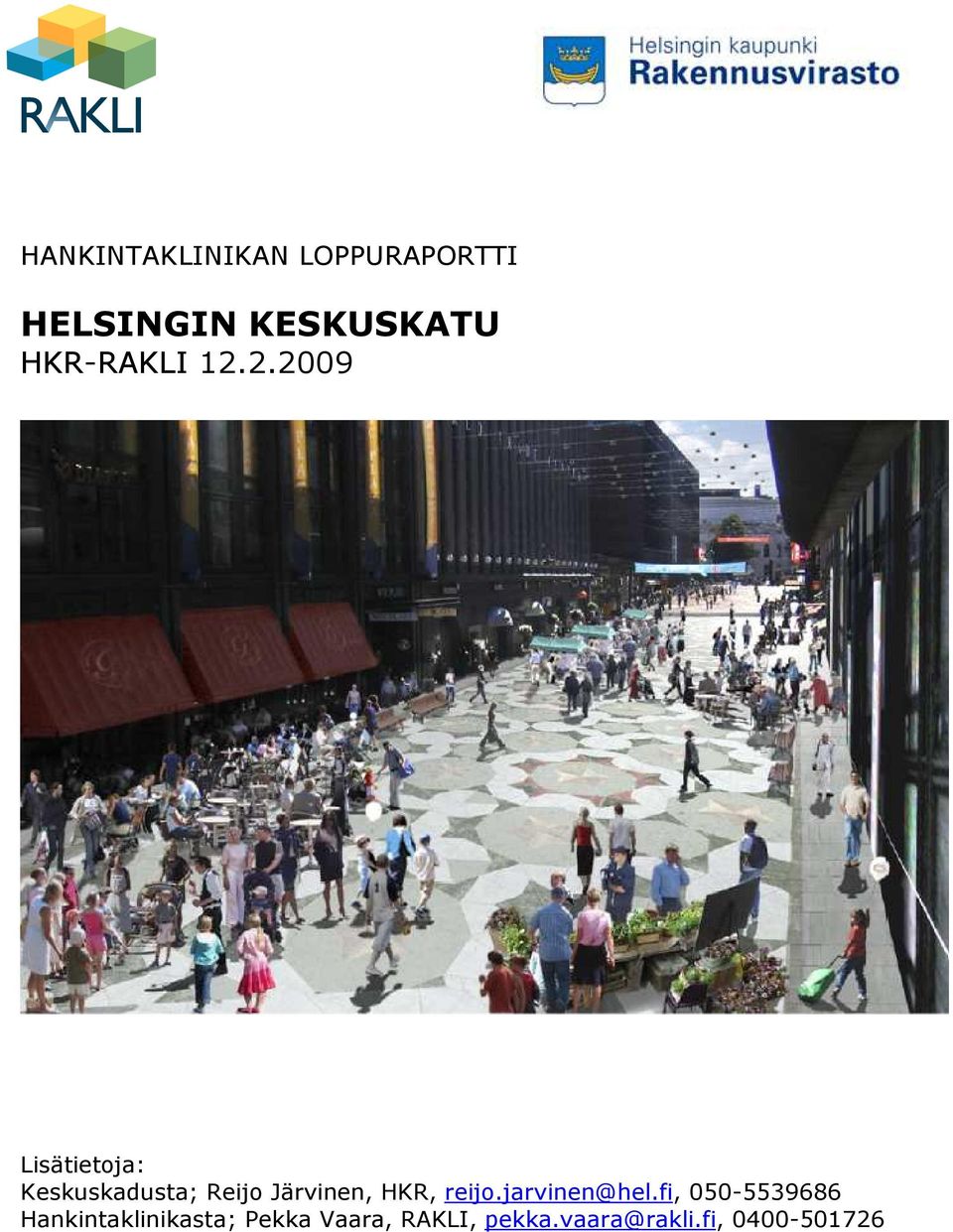 2.2009 Lisätietoja: Keskuskadusta; Reijo Järvinen, HKR,