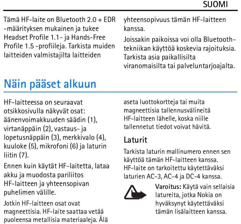 Tarkista asia paikallisilta viranomaisilta tai palveluntarjoajalta.
