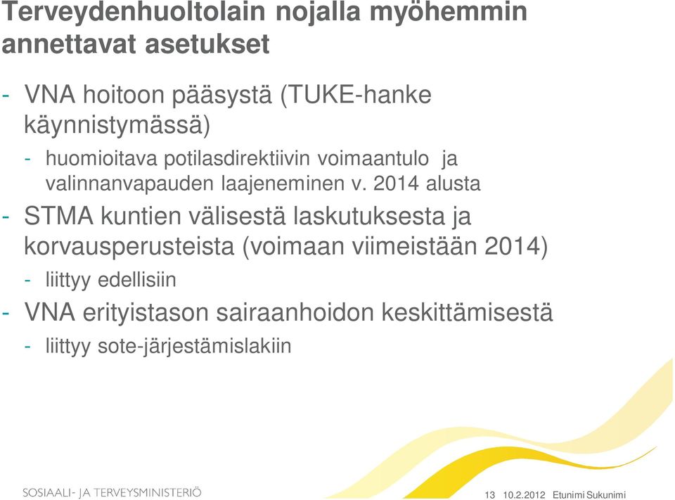 2014 alusta - STMA kuntien välisestä laskutuksesta ja korvausperusteista (voimaan viimeistään 2014) -