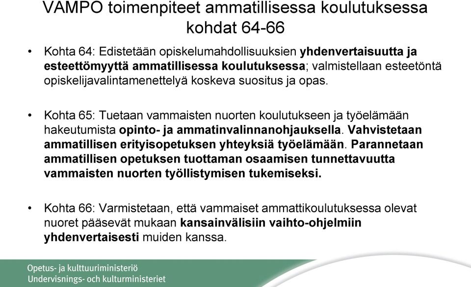 Kohta 65: Tuetaan vammaisten nuorten koulutukseen ja työelämään hakeutumista opinto- ja ammatinvalinnanohjauksella.