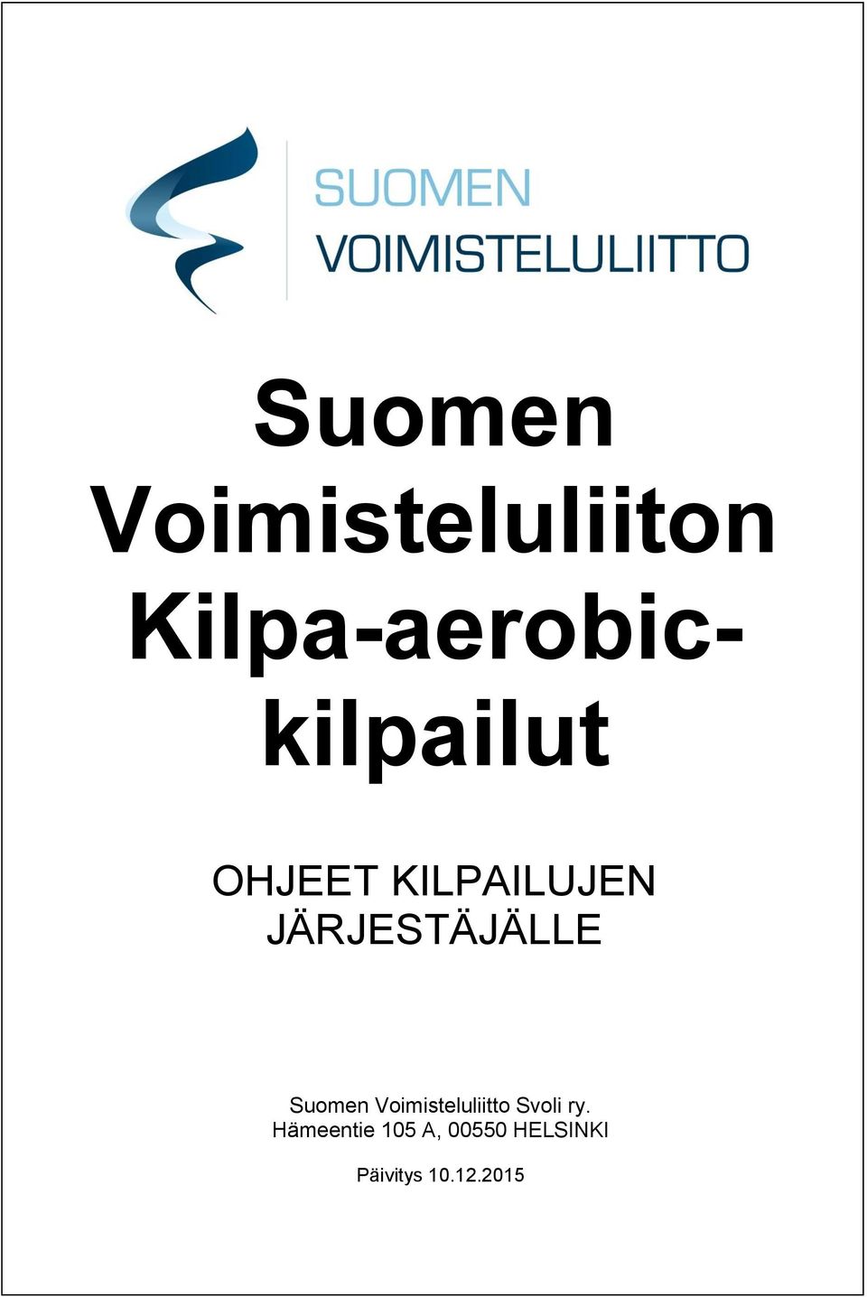 JÄRJESTÄJÄLLE Suomen Voimisteluliitto