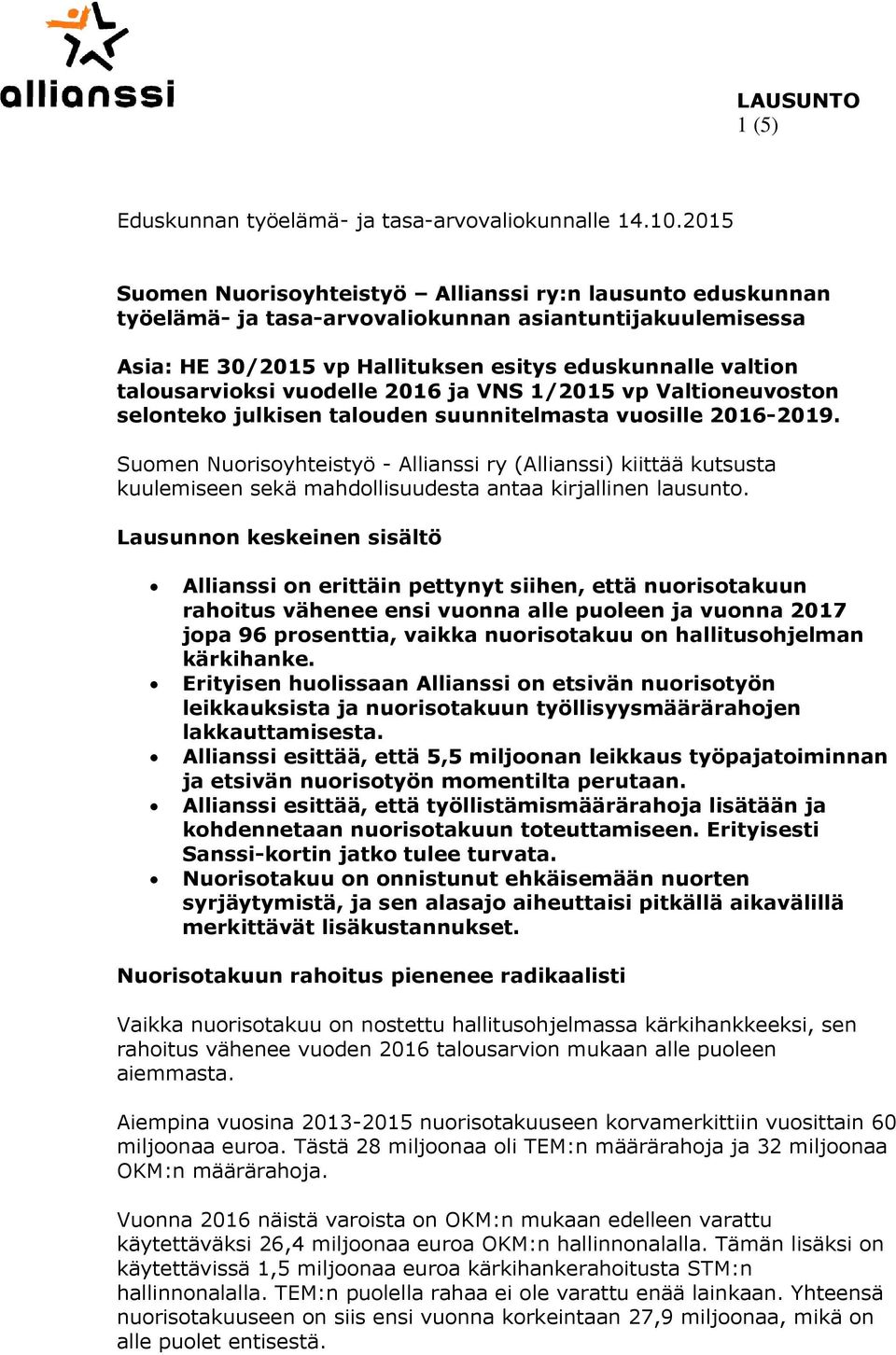 vuodelle 2016 ja VNS 1/2015 vp Valtioneuvoston selonteko julkisen talouden suunnitelmasta vuosille 2016-2019.