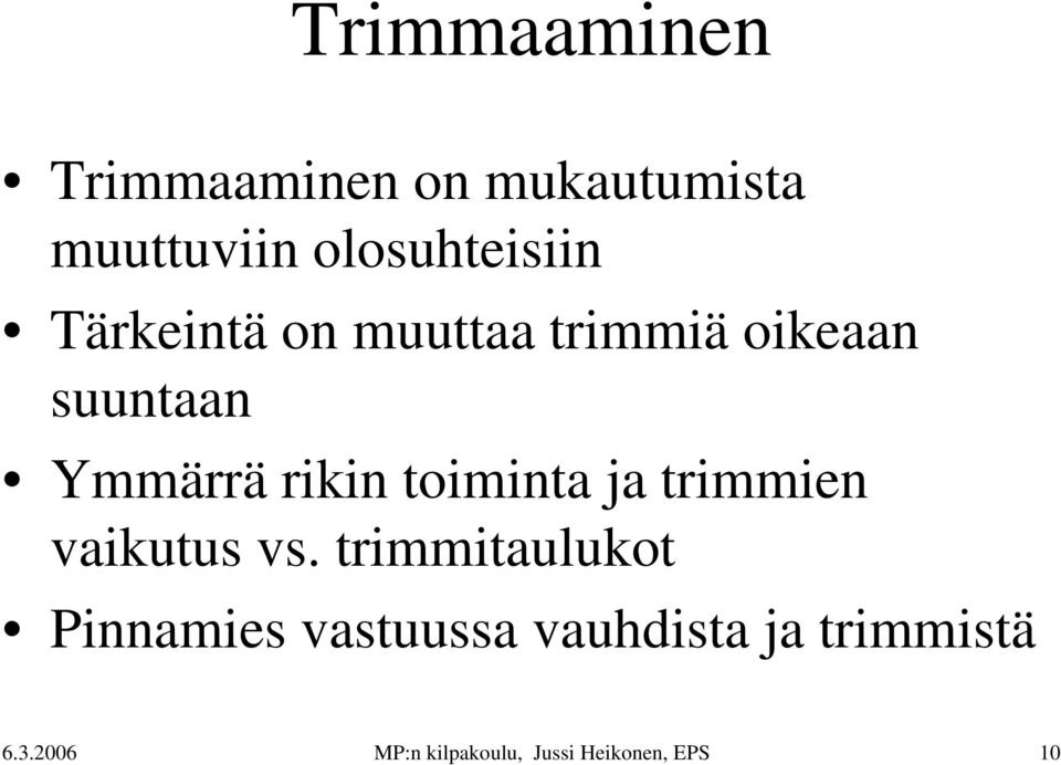 toiminta ja trimmien vaikutus vs.