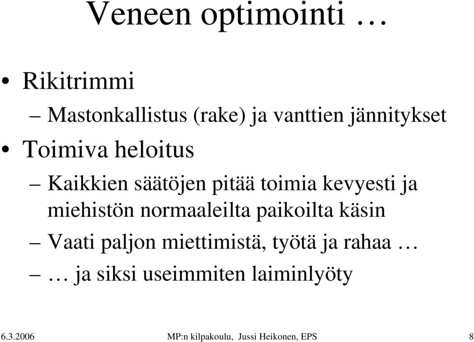 miehistön normaaleilta paikoilta käsin Vaati paljon miettimistä, työtä ja