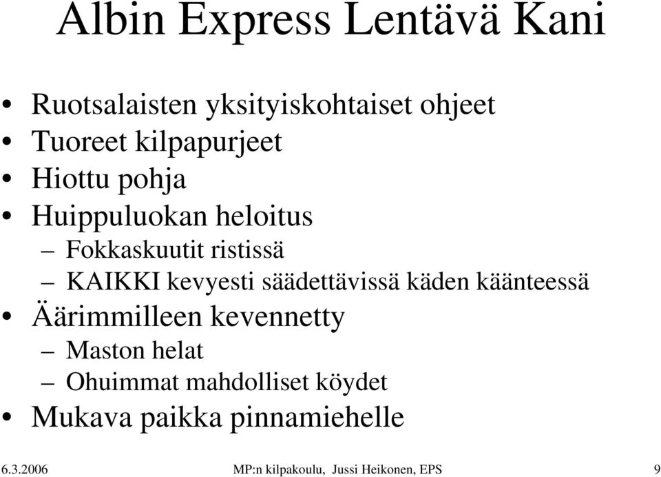 kevyesti säädettävissä käden käänteessä Äärimmilleen kevennetty Maston helat