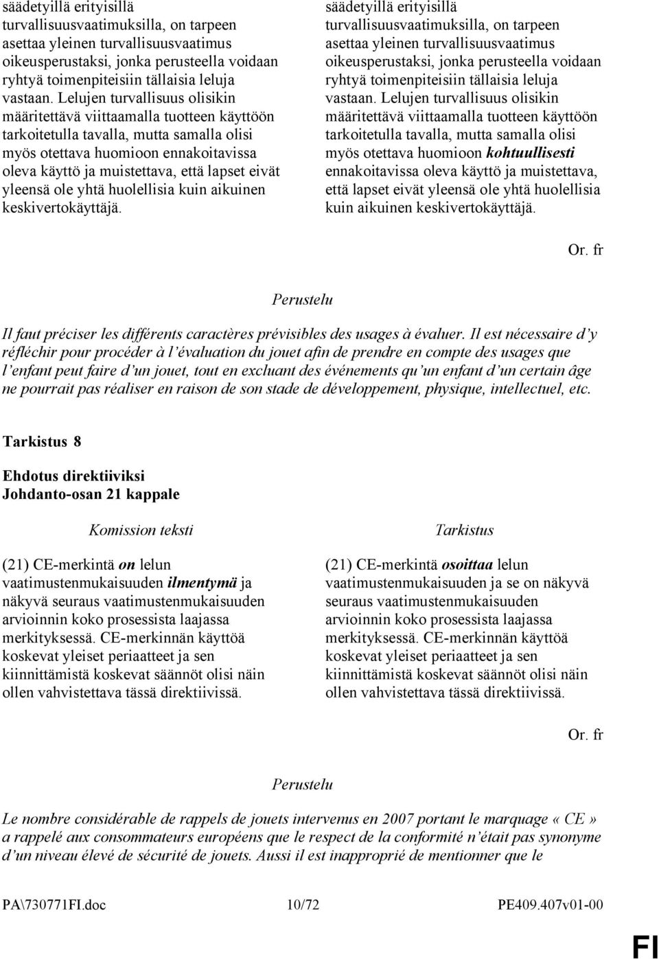 eivät yleensä ole yhtä huolellisia kuin aikuinen keskivertokäyttäjä.