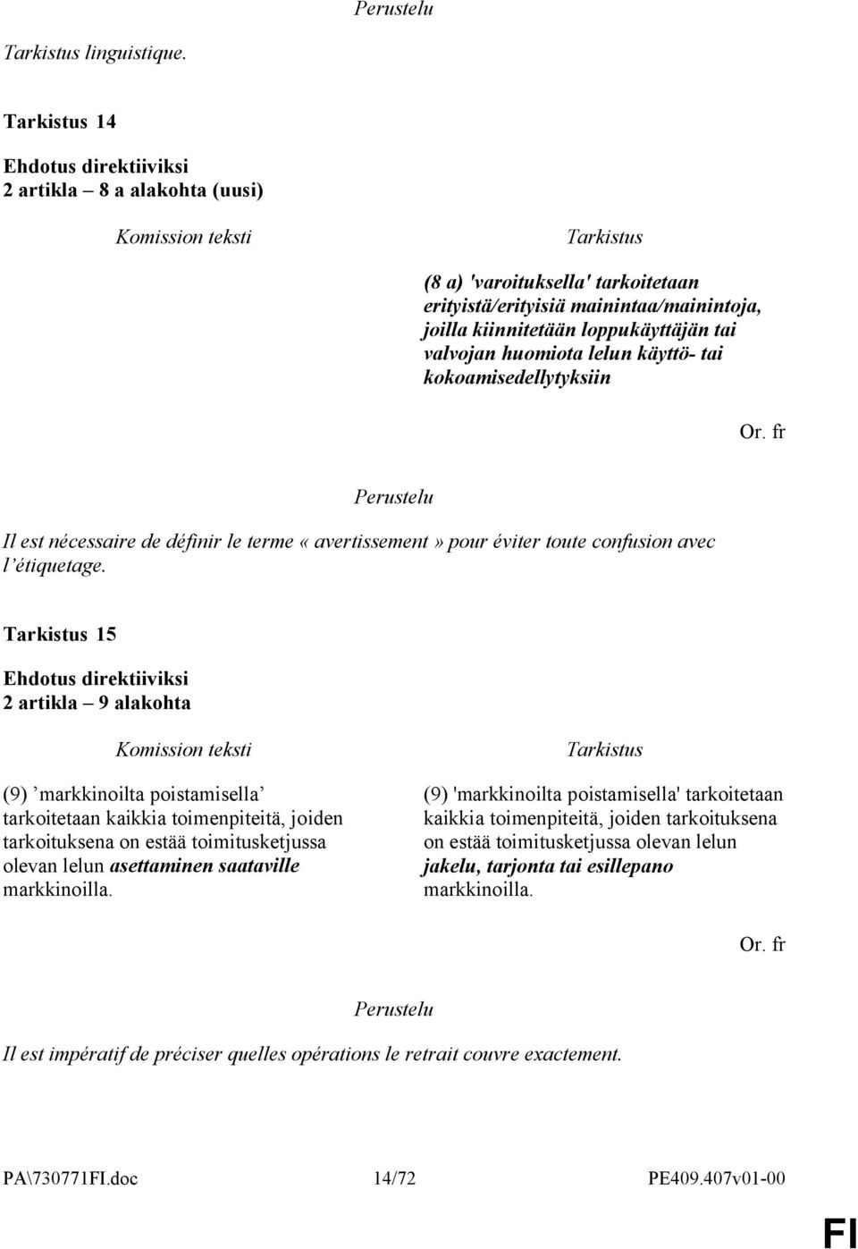 kokoamisedellytyksiin Il est nécessaire de définir le terme «avertissement» pour éviter toute confusion avec l étiquetage.