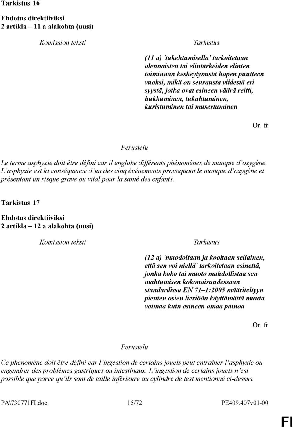 L asphyxie est la conséquence d un des cinq événements provoquant le manque d oxygène et présentant un risque grave ou vital pour la santé des enfants.