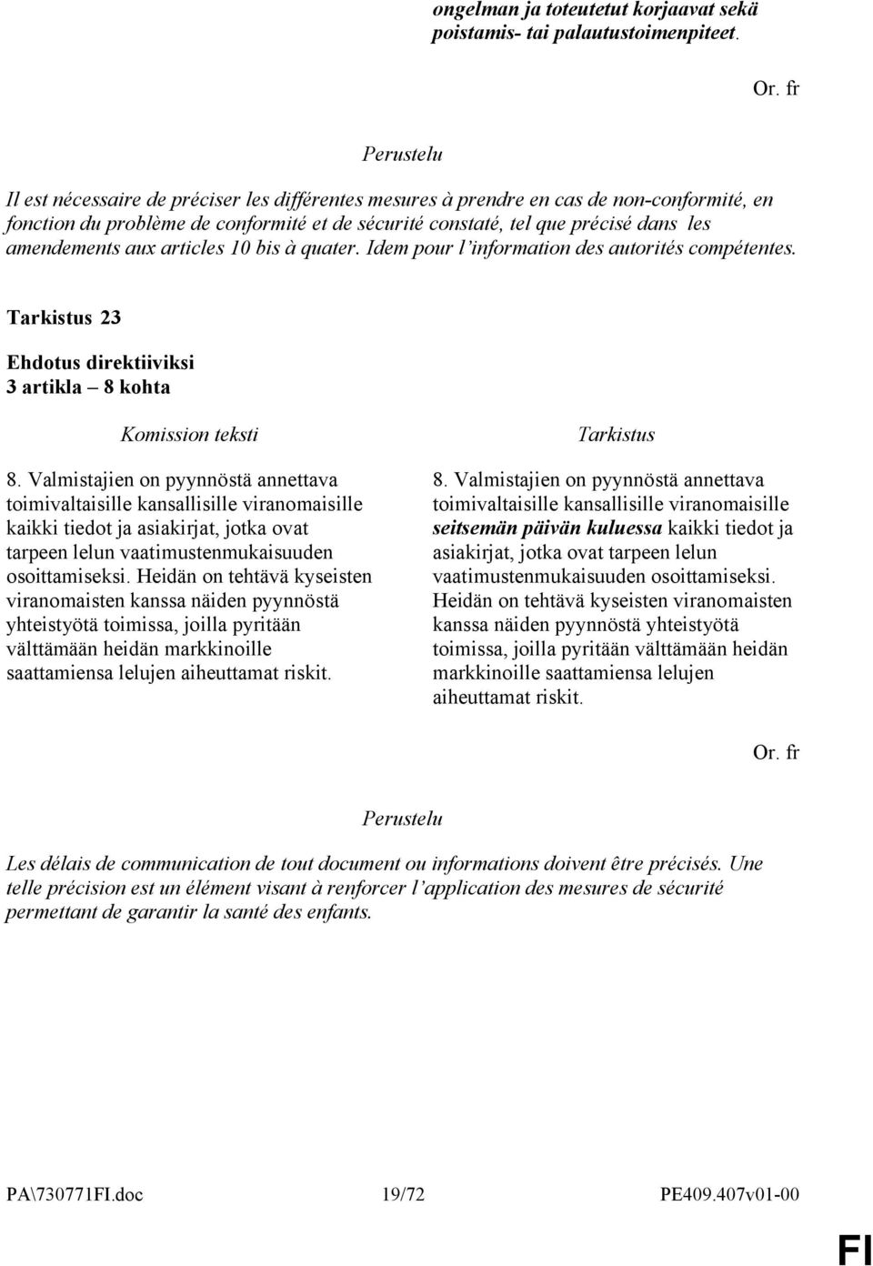 articles 10 bis à quater. Idem pour l information des autorités compétentes. 23 3 artikla 8 kohta 8.