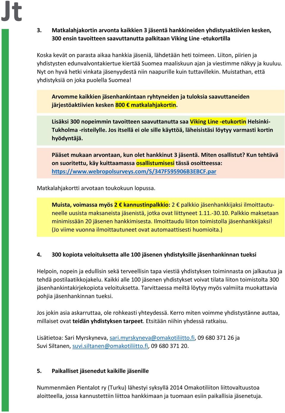 Nyt on hyvä hetki vinkata jäsenyydestä niin naapurille kuin tuttavillekin. Muistathan, että yhdistyksiä on joka puolella Suomea!