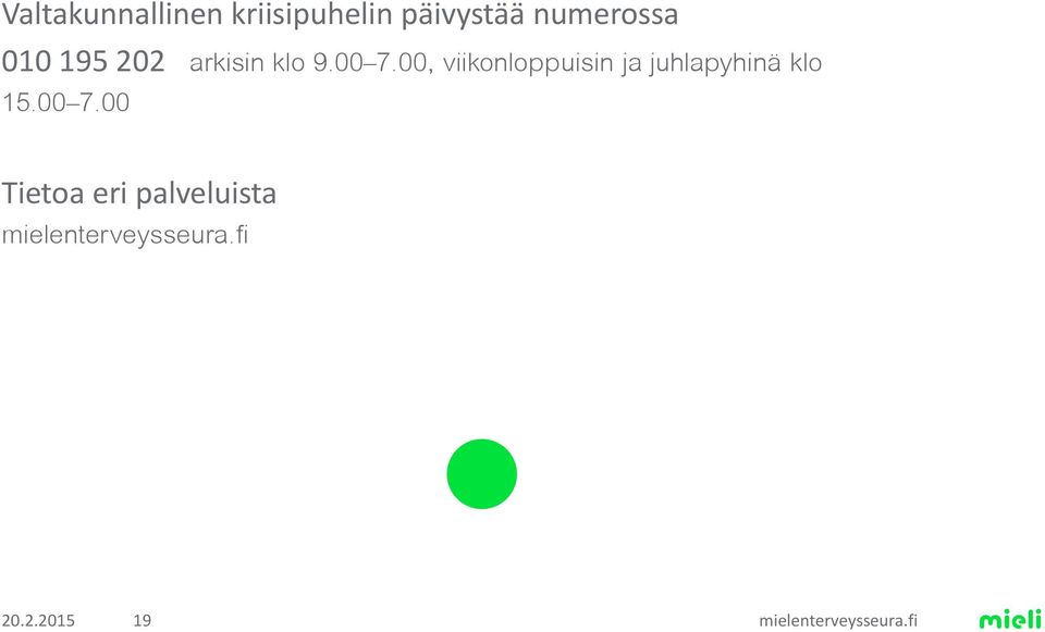 00, viikonloppuisin ja juhlapyhinä klo 15.