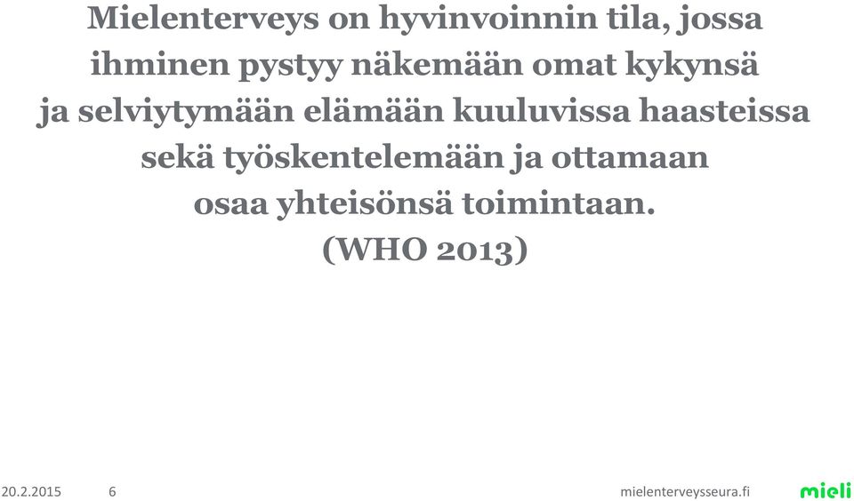 elämään kuuluvissa haasteissa sekä työskentelemään