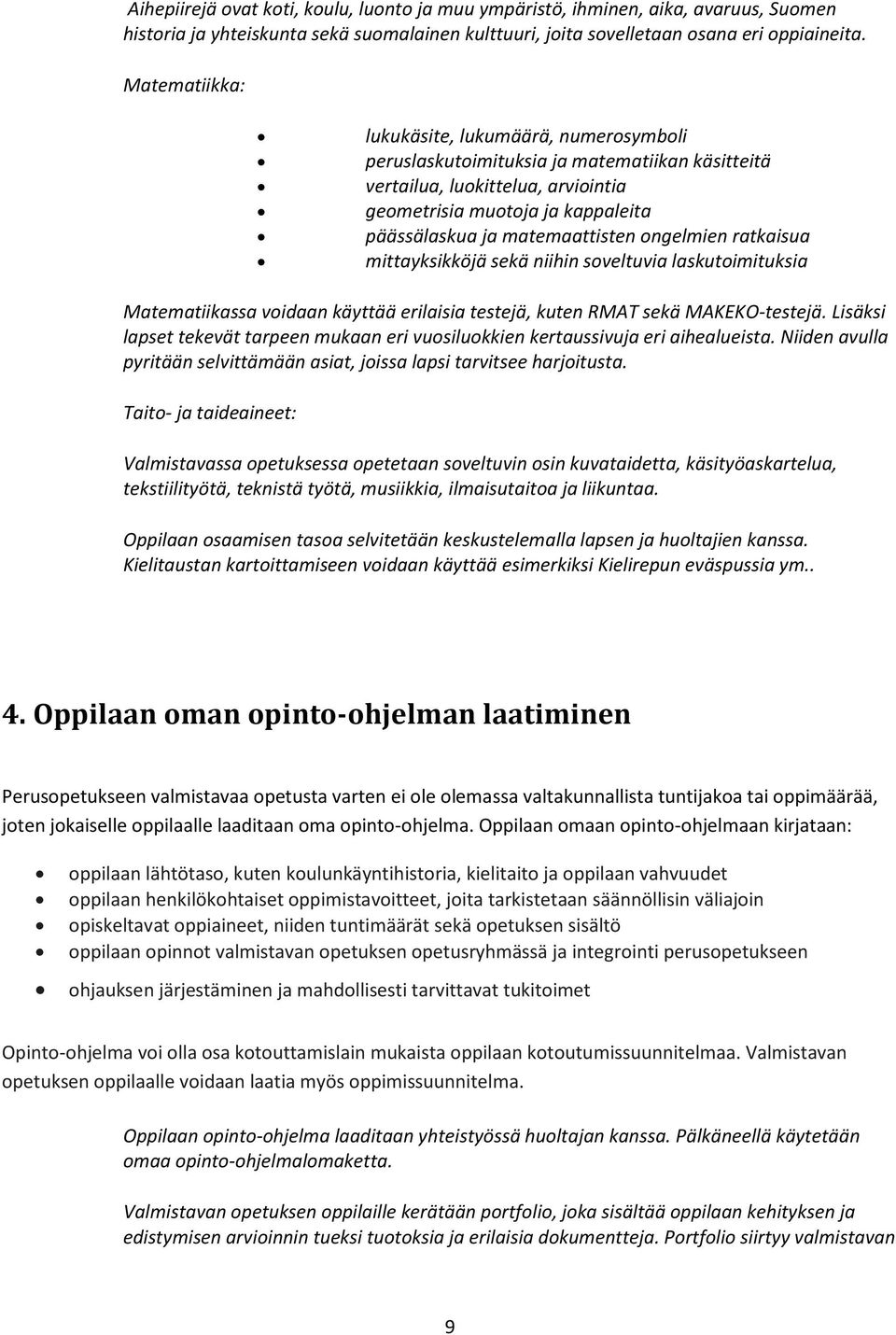 ongelmien ratkaisua mittayksikköjä sekä niihin soveltuvia laskutoimituksia Matematiikassa voidaan käyttää erilaisia testejä, kuten RMAT sekä MAKEKO-testejä.