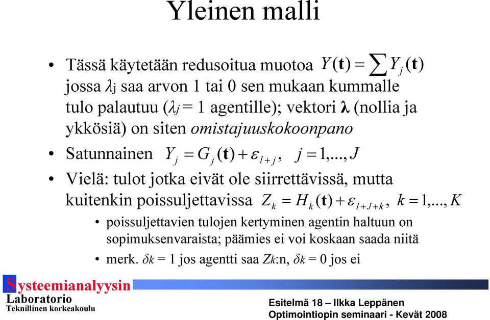 .., J Velä: tulot otka evät ole srrettävssä, mutta kutenkn possulettavssa Zk = H k ( t) + ε I + J + k, k = 1,.