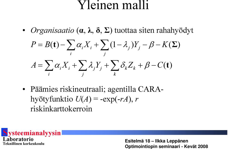 CARAhyötyfunkto U(A) = -exp(-ra), r rsknkarttokerron