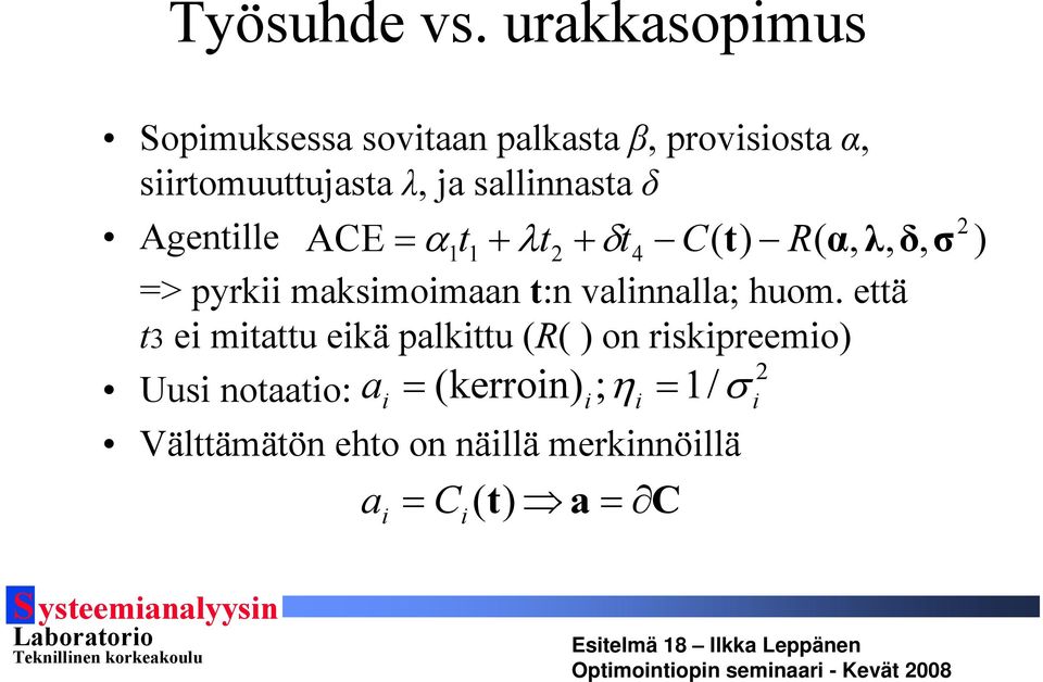 sallnnasta δ Agentlle ACE = α t1 + λt2 + δt4 C( t) R( α, λ, δ, => pyrk maksmomaan t:n