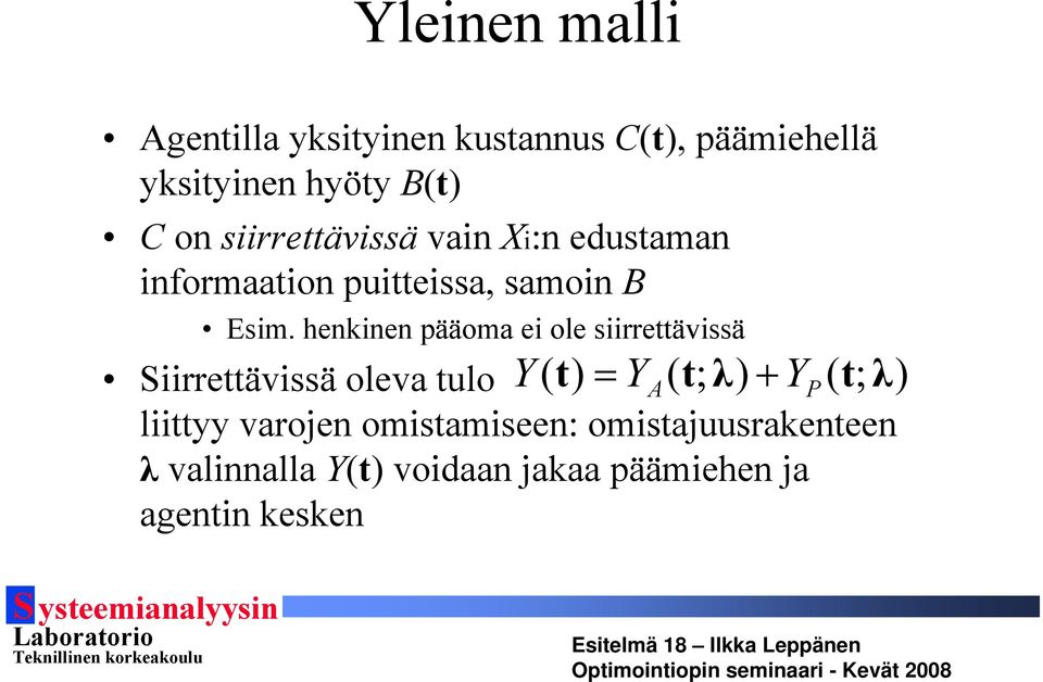 henknen pääoma e ole srrettävssä Y ( t) = Y A ( t; λ) + Y ( t; λ) Srrettävssä oleva