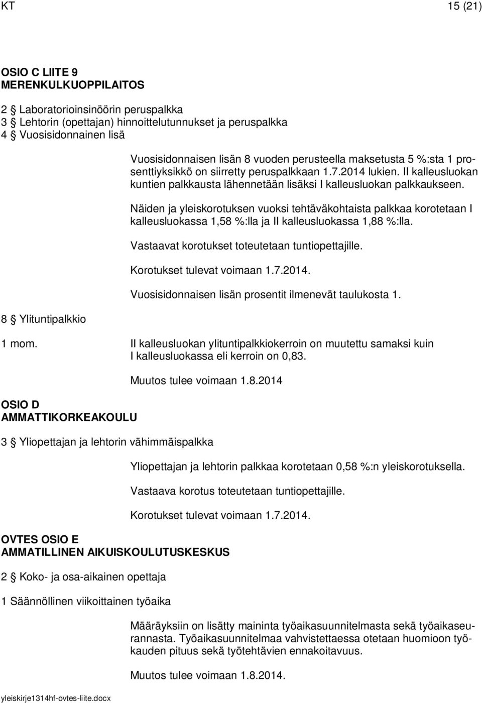 II kalleusluokan ylituntipalkkiokerroin on muutettu samaksi kuin I kalleusluokassa eli kerroin on 0,83