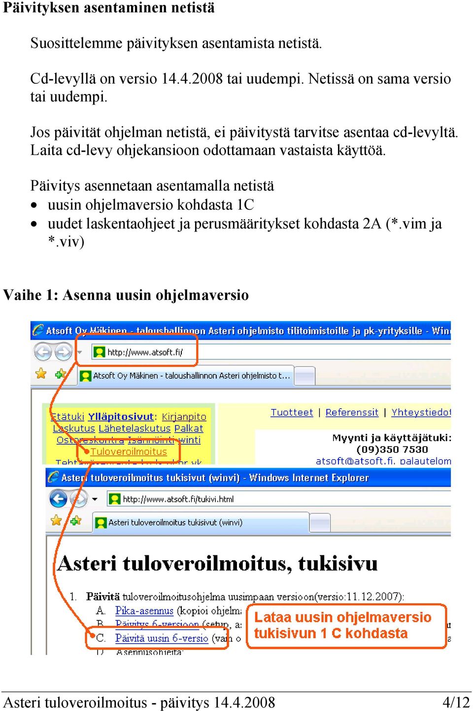 Laita cd-levy ohjekansioon odottamaan vastaista käyttöä.