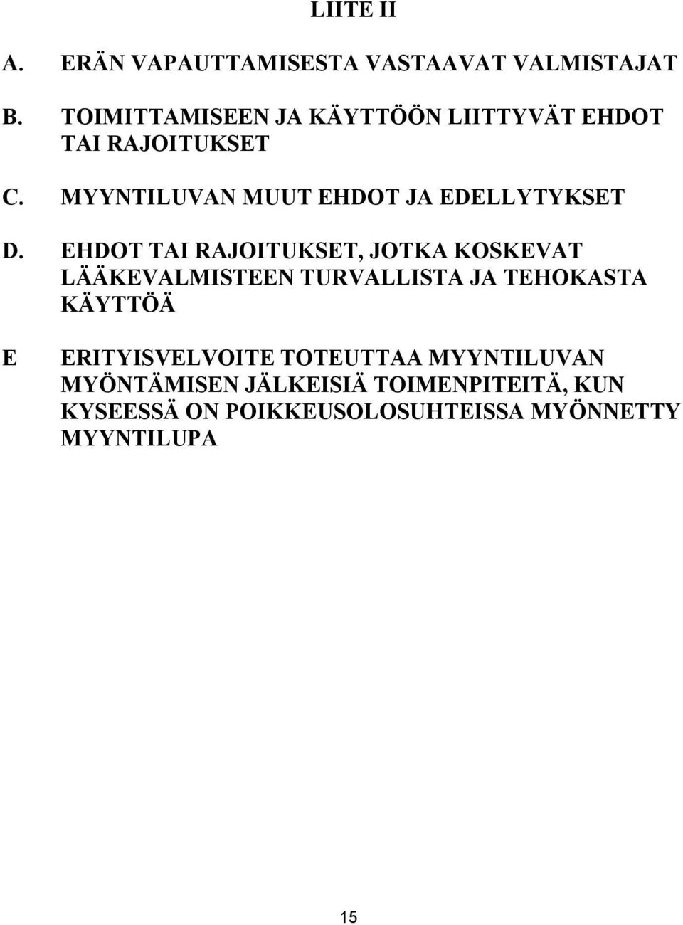 MYYNTILUVAN MUUT EHDOT JA EDELLYTYKSET D.