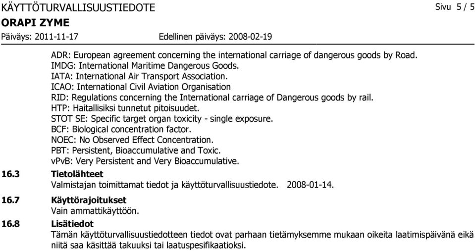 HTP: Haitallisiksi tunnetut pitoisuudet. STOT SE: Specific target organ toxicity - single exposure. BCF: Biological concentration factor. NOEC: No Observed Effect Concentration.