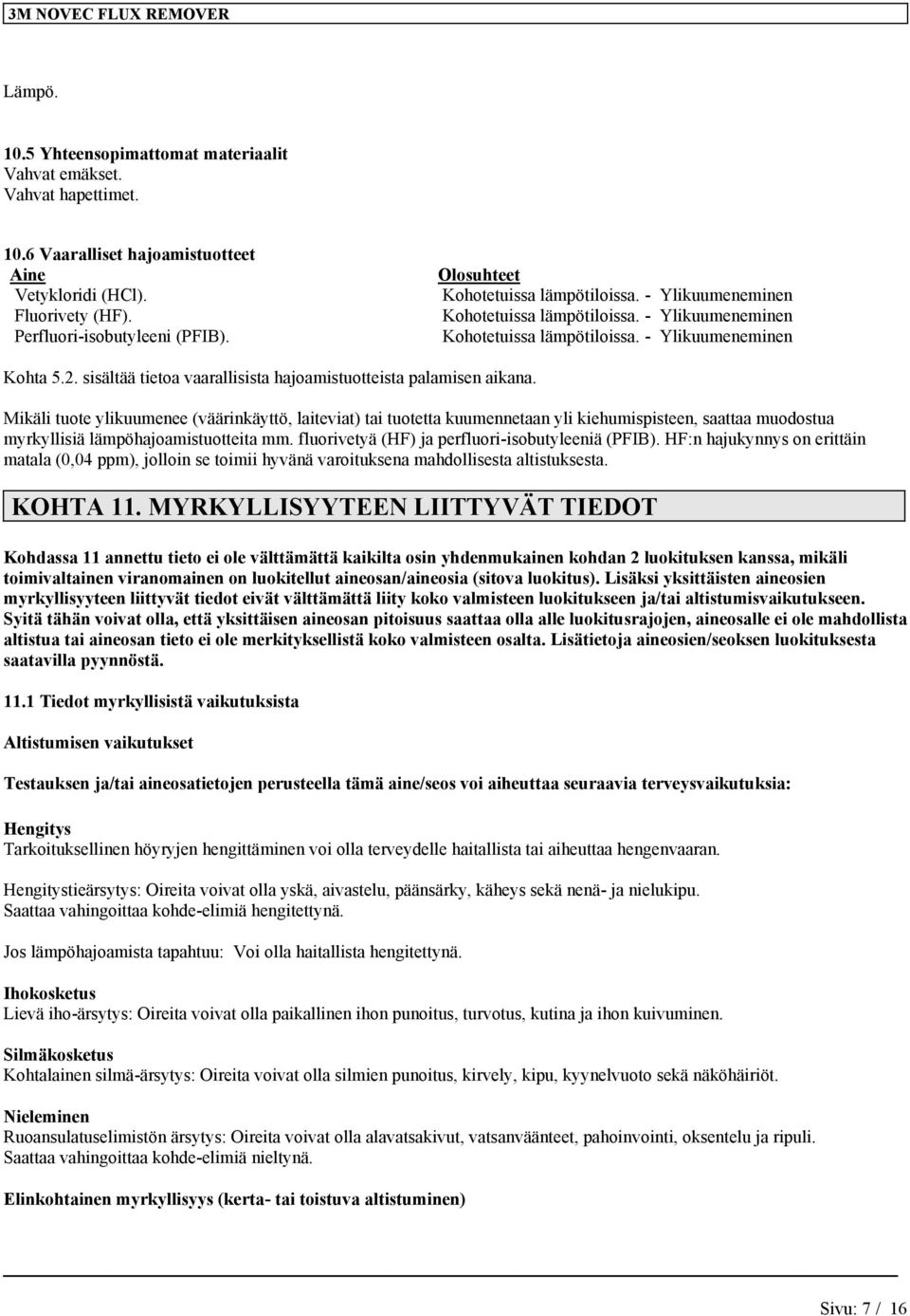 sisältää tietoa vaarallisista hajoamistuotteista palamisen aikana.