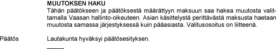 Asian käsittelystä perittävästä maksusta hae taan muu tos ta samassa