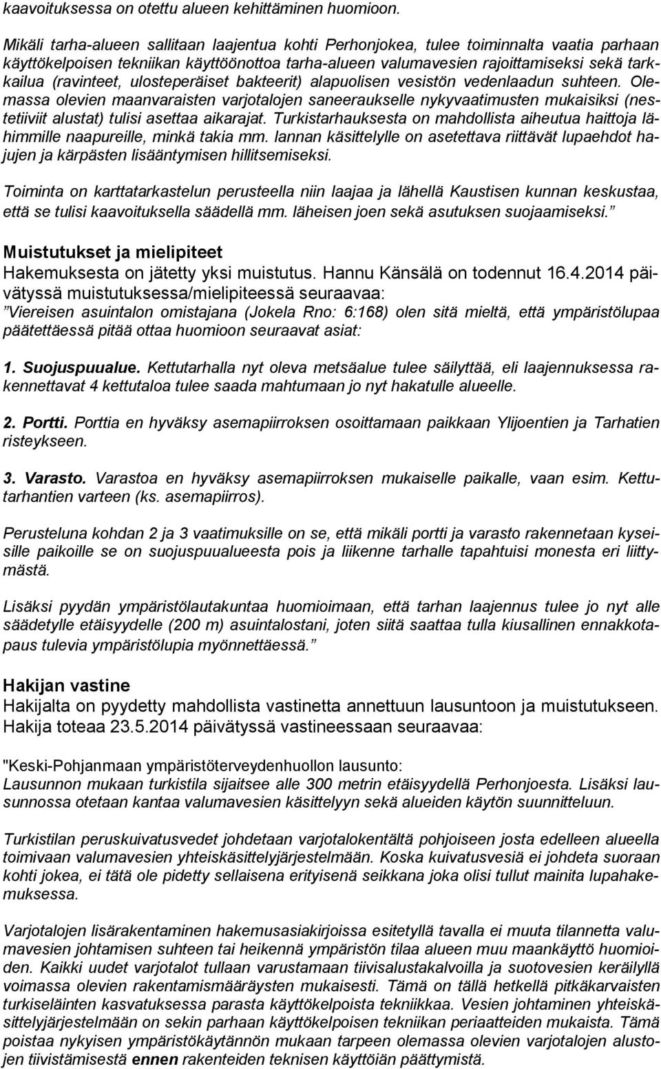 lua (ravinteet, ulosteperäiset bakteerit) alapuolisen vesistön ve den laa dun suhteen.