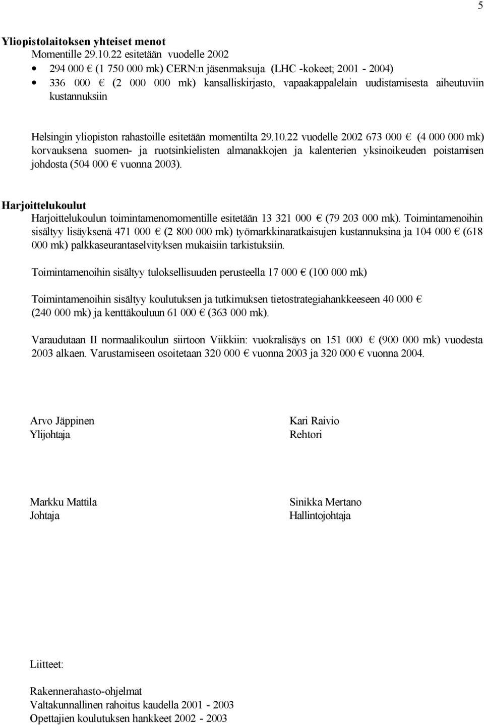 Helsingin yliopiston rahastoille esitetään momentilta 29.10.