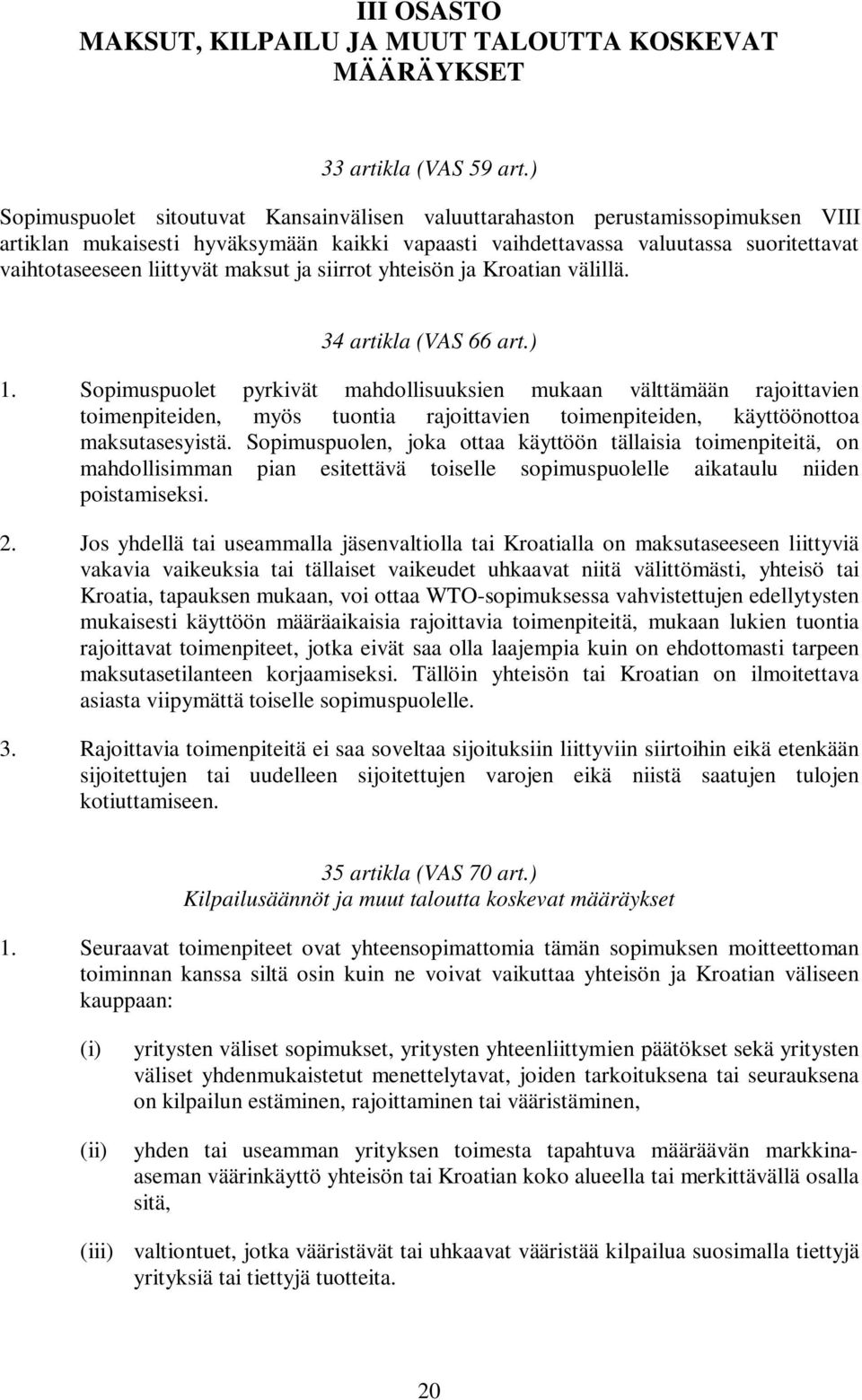 maksut ja siirrot yhteisön ja Kroatian välillä. 34 artikla (VAS 66 art.) 1.