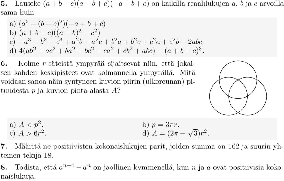 Kolme r-säteistä ympyrää sijaitsevat niin, että jokaisen kahden keskipisteet ovat kolmannella ympyrällä.