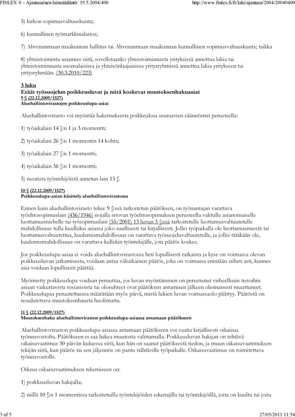 yritysryhmään. (30.3.2010/223) 3 luku Eräät työsuojelun poikkeusluvat ja niitä koskevat muutoksenhakuasiat 9 (22.12.