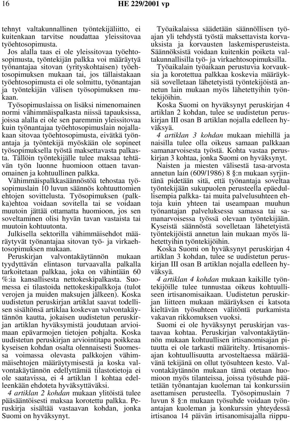 solmittu, työnantajan ja työntekijän välisen työsopimuksen mukaan.