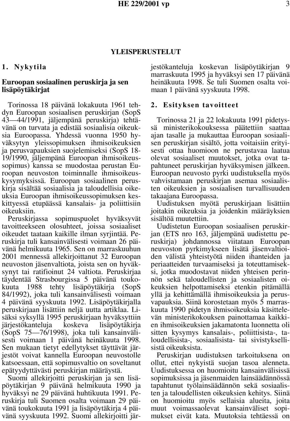 turvata ja edistää sosiaalisia oikeuksia Euroopassa.