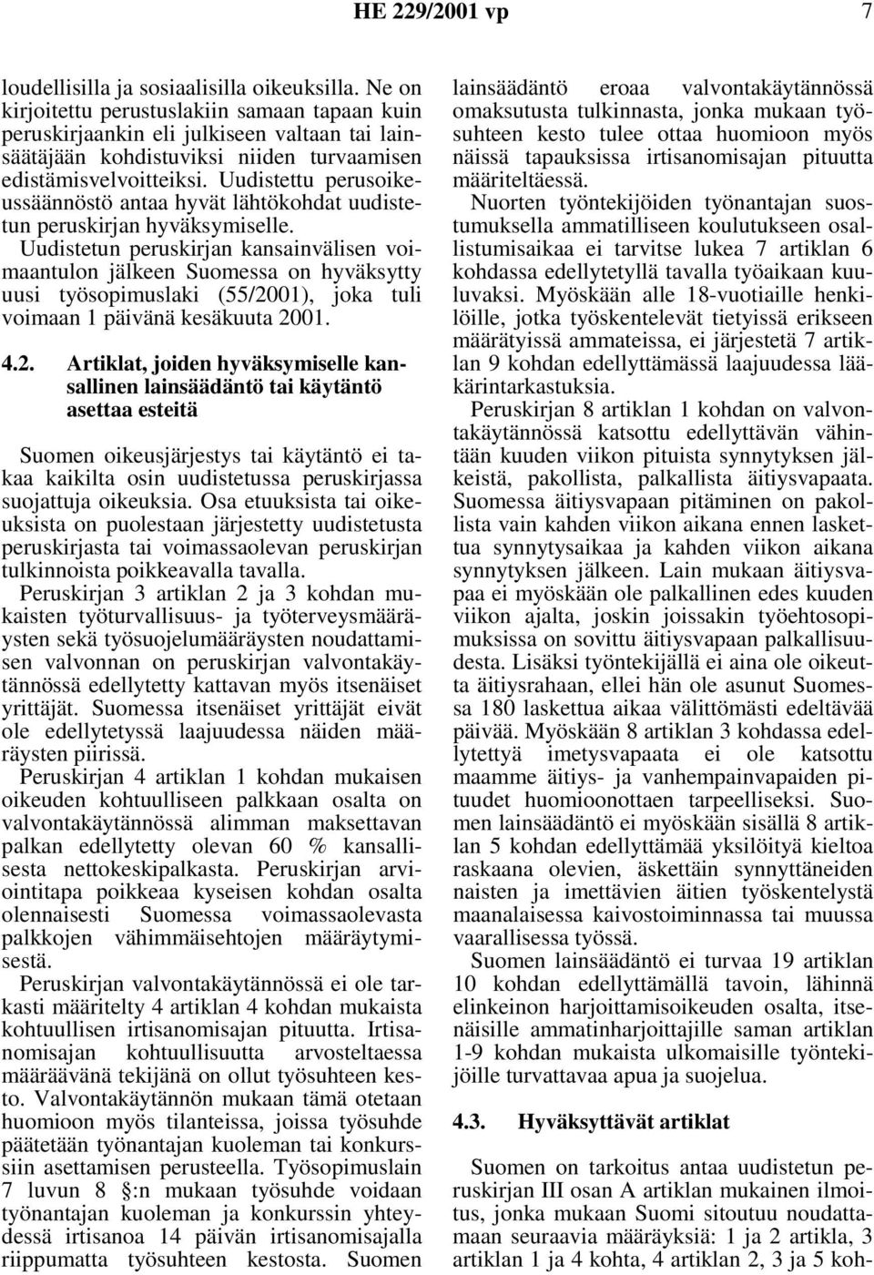 Uudistettu perusoikeussäännöstö antaa hyvät lähtökohdat uudistetun peruskirjan hyväksymiselle.