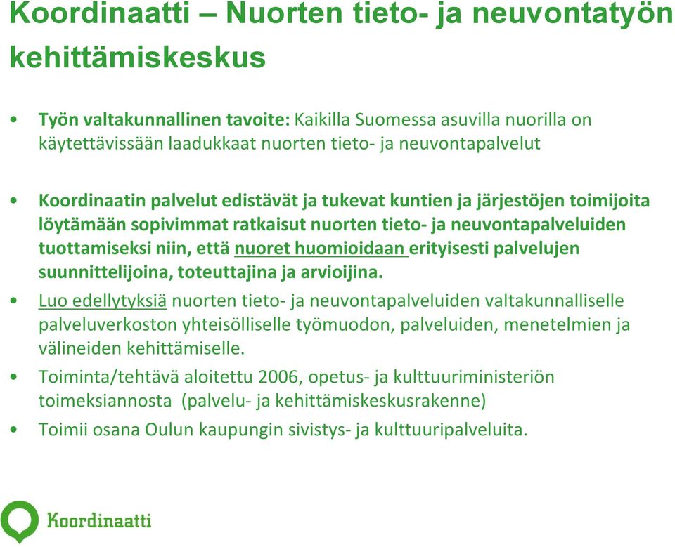 erityisesti palvelujen suunnittelijoina, toteuttajina ja arvioijina.