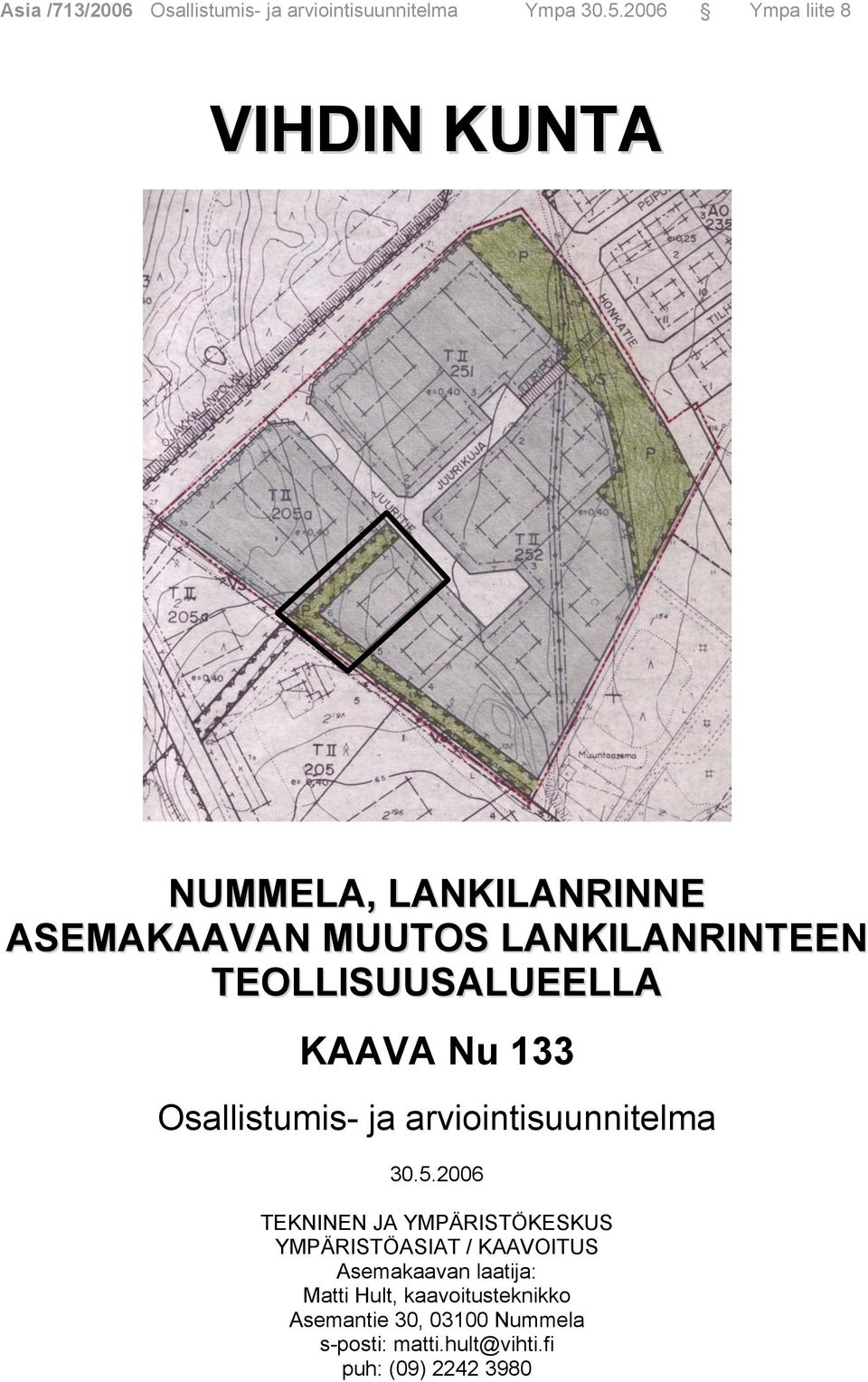 TEOLLISUUSALUEELLA KAAVA Nu 133 Osallistumis- ja arviointisuunnitelma 30.5.