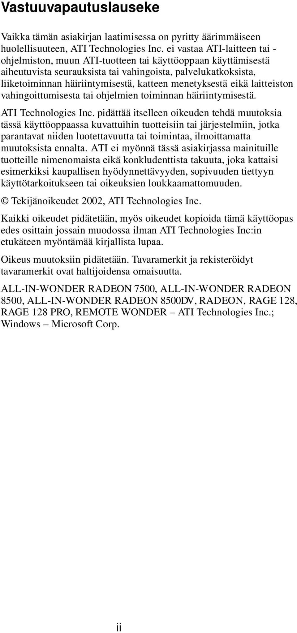 menetyksestä eikä laitteiston vahingoittumisesta tai ohjelmien toiminnan häiriintymisestä. ATI Technologies Inc.