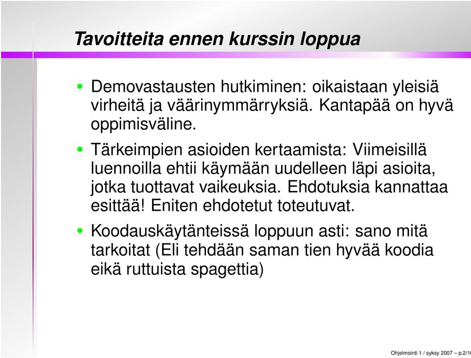 Tärkeimpien asioiden kertaamista: Viimeisillä luennoilla ehtii käymään uudelleen läpi asioita, jotka tuottavat